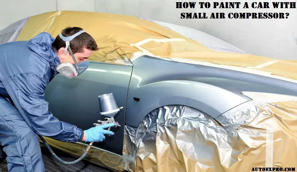 Paint a Car With Small Air Compressor?