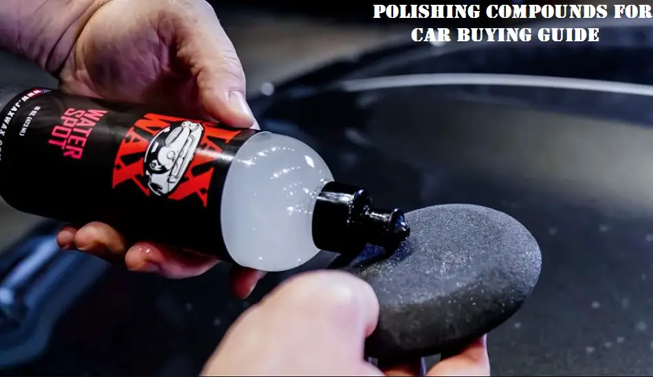 Polishing Compounds Buying guide