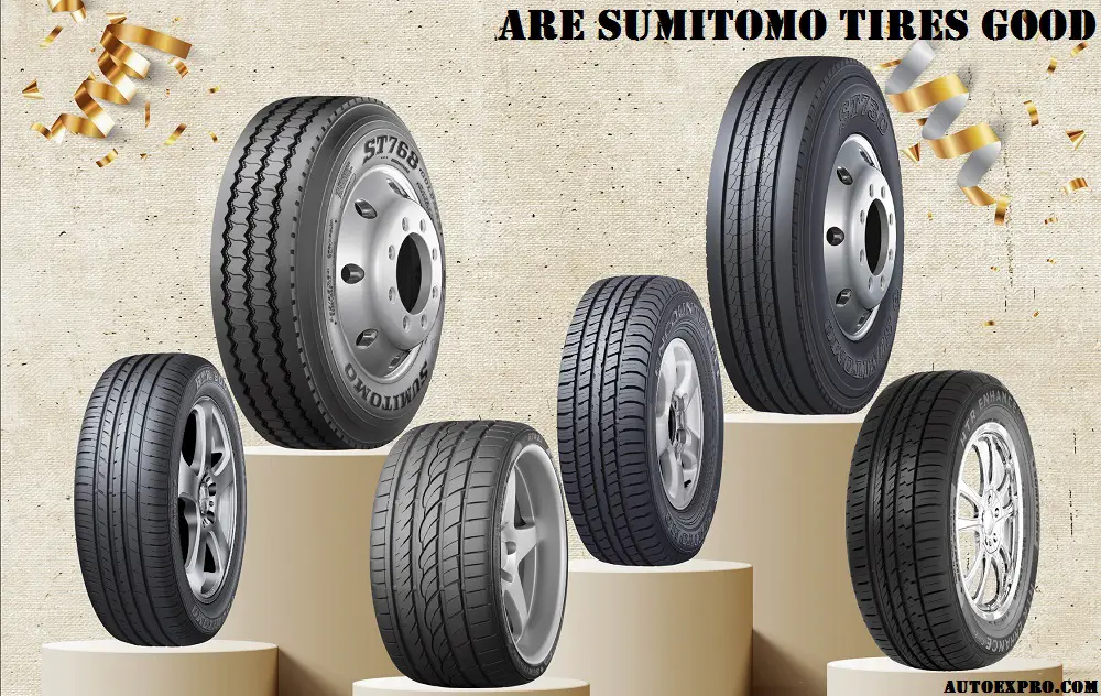 Are Sumitomo Tires Good