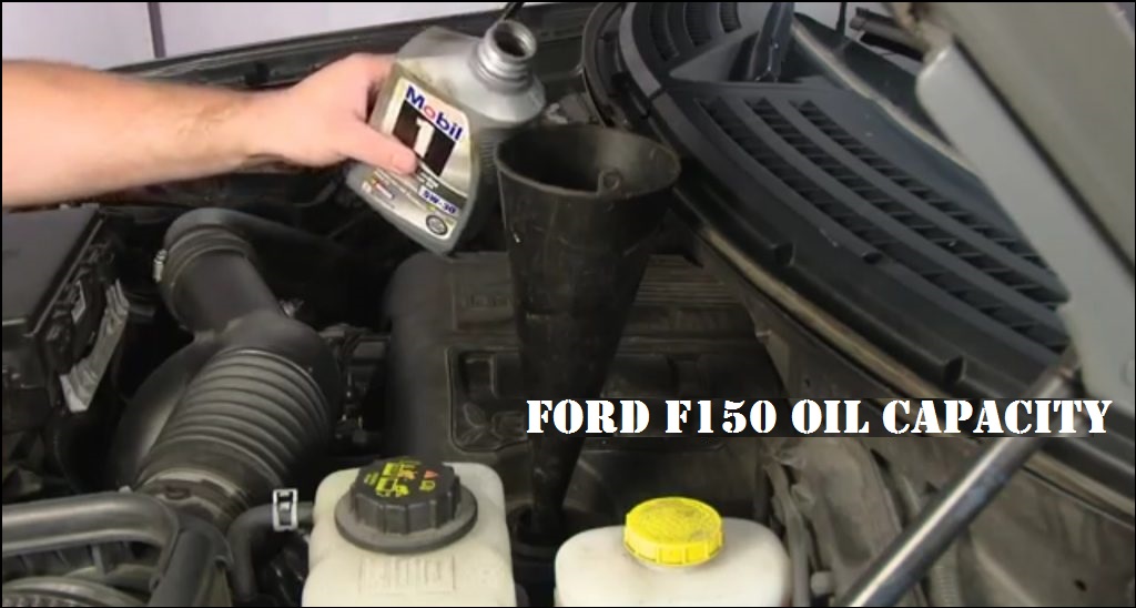 Ford F150 Oil Capacity & Oil Type An indepth Analysis