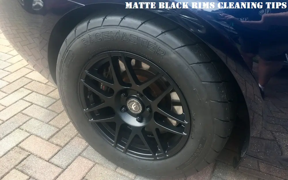 Matte Black Rims cleaning tips